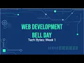 Tech Bytes Web Development Bell Day - Week 1