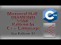 Mirrored Half Diamond STAR PATTERN in C Language