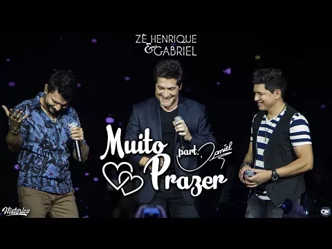 Zé Henrique \u0026 Gabriel (Part. Daniel) - Muito Prazer - DVD Histórico