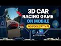 Build 3D Car Racing Games on Mobile with AI - Full Tutorial