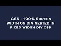 CSS 100 Screen width on div nested in fixed width div css