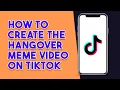 How To Create the Hangover Meme on TikTok