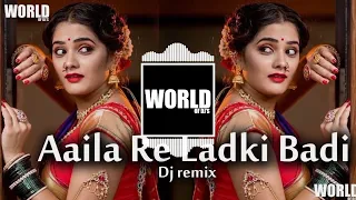 aaila re ladki badi dj remix