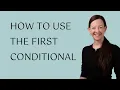 How to use the first conditional in English