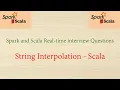 Spark and Scala Real-time interview questions - String Interpolation in Scala