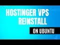 how to reinstall hostinger vps Ubuntu server Reinstall Hostinger VPS in Minutes