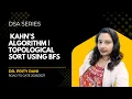 Lec 100 Kahn s Algorithm Topological Sort Using BFS Graph Algorithms Data Structure