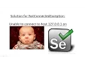 How to solve Not Connected Exception Unable to connect to host in Selenium Webdriver