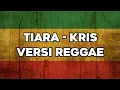 Download Lagu Tiara - Kris (Cover Reggae)BY AS Tone