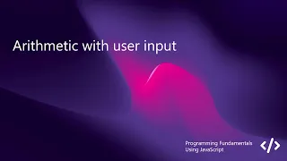 12 Arithmetic with user input - Programming Fundamentals Using JavaScript