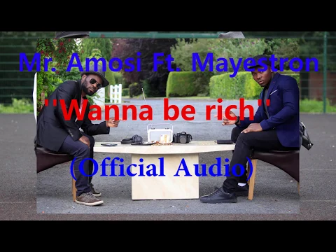 Download MP3 Mr. Amosi Ft. Mayestron - Wanna be rich (OFFICIAL AUDIO). Beat by Josh Petruccio