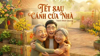 TẾT SAU CÁNH CỬA NHÀ - TRỊNH ĐÌNH QUANG | MUSIC VIDEO LYRICS