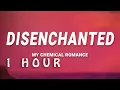 1 HOUR My Chemical Romance - Disenchanted