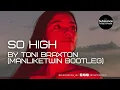 Download Lagu Toni Braxton - So High (ManLikeTwin BootLeg)