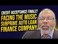 CREDIT ACCEPTANCE FINALLY FACING THE MUSIC SUBPRIME AUTO LOAN FINANCE COMPANY