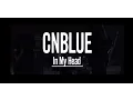 Download Lagu CNBLUE - In My Head