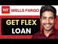 How to Get a Flex Loan With Wells Fargo App Full Guide