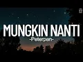 Mungkin Nanti - Peterpan [Lirik]