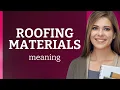 Exploring the Top Understanding Roofing Materials