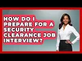 How Do I Prepare For A Security Clearance Job Interview - Job Success Network