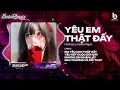 Lagu Yêu Em Thật Đấy (Bản Hot TikTok) - Hương Ly ♫ Em Yêu Anh Thật Đấy Yêu Hết Cuộc Đời Này Remix