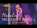 Download Lagu MAHALINI - MELAWAN RESTU REHAT SEJENAK SPESIAL PERFORMANCE