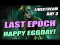 LAST EPOCH Day 3 Livestream Moving Into EMPOWERED ENDGAME - Melee Exsanguinous