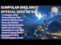 Download Lagu KUMPULAN SHOLAWAT SPESIAL ISRA MI'RAJ | Ya Rasululloh Mi'raj