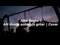 Alba Reche - Allí donde soliamos gritar | Letra