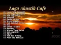 Download Lagu LAGU AKUSTIK CAFE POPULER 2023/2024 -  JIWA YANG BERSEDIH | TAK SEGAMPANG ITU | TAK INGIN USAI-