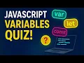 JavaScript Variables Quiz var vs let vs const Challenge