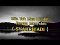 Download Lagu Syahriyadi_Bila Tak Mau Di Sakiti Jangan Menyakiti ( Lirik )