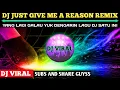 dj just give me a reason remix 2021