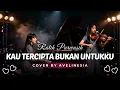 Lagu Kau Tercipta Bukan Untukku - Ratih Purwasih - Cover By Avelinesia (Acoustic Piano \u0026 Violin)