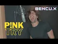 Download Lagu Pink - Try (Pop-Punk-Cover by BenCu.X)