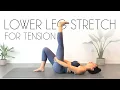 Yoga Stretches for Lower Leg Tension - Foot Ankle Shin and Calf Stretches