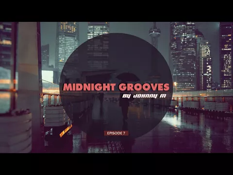 Download MP3 Midnight Grooves | Episode 7 | Deep House Set | 2017 Mixed By Johnny M