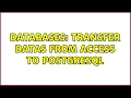 Databases Transfer datas from Access to PostgreSQL 3 Solutions