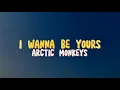 Download Lagu Arctic Monkeys - I Wanna Be Yours (Lirik Terjemahan)