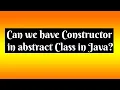 Can we have Constructor in abstract Class in Java Automation Interview