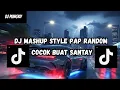 DJ MASHUP CAMPURAN STYLE PAP RANDOM DJ CAMPURAN REMIX VIRAL TIKTOK TERBARU SLOW MENGKANE