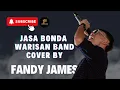 Download Lagu JASA BONDA - WARISAN BAND COVER BY FANDY JAMES