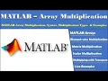 MATLAB Array Multiplication MATLAB Matrix and Scalar Multiplication Transpose Multiplication