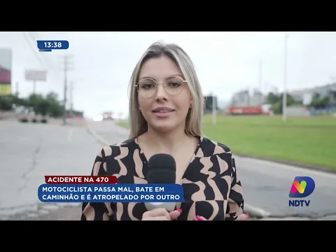 Acidente na BR-470: motorista passal mal e é atropelado