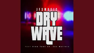 jfs music dry wave official audio ft king tone u0026 soa mattrix