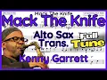 Lagu Mack The Knife (Kenny Garrett) Alto Sax Transcription