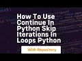 How to use continue in python skip iterations in loops python