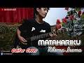 Download Lagu MATAHARIKU GITAR COVER (Noer Halimah) By Erie