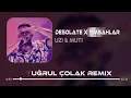 Desolate X Timsahlar - Uzi & Muti ( Ertuğrul Çolak Remix )