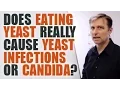 Does Eating Yeast Really Cause Yeast Infections or Candida Infections - Dr Berg